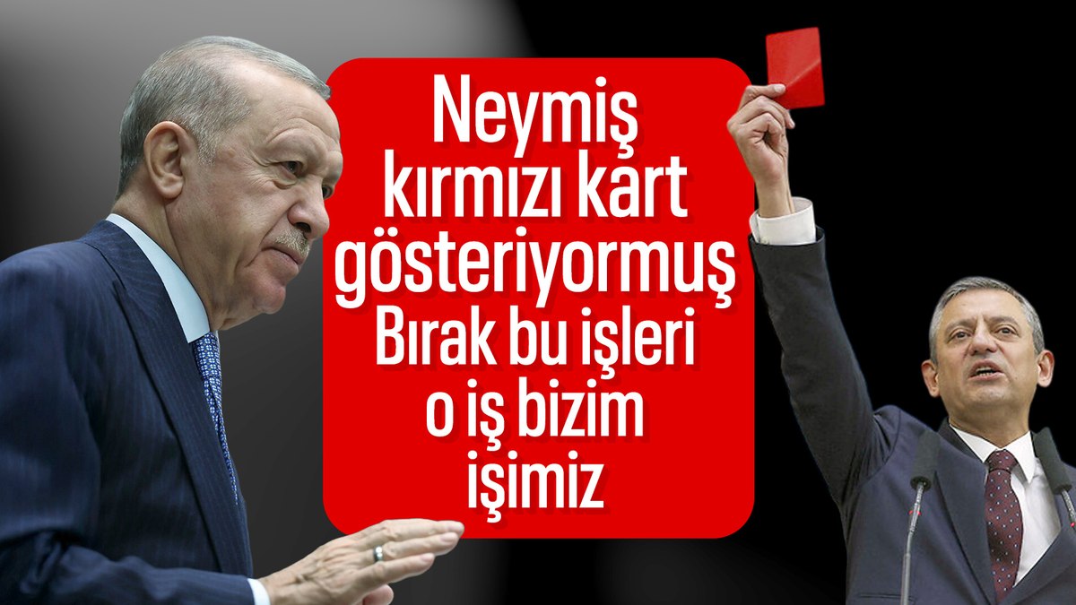 Cumhurbaşkanı Erdoğan’dan Özgür Özel’e kırmızı kart cevabı