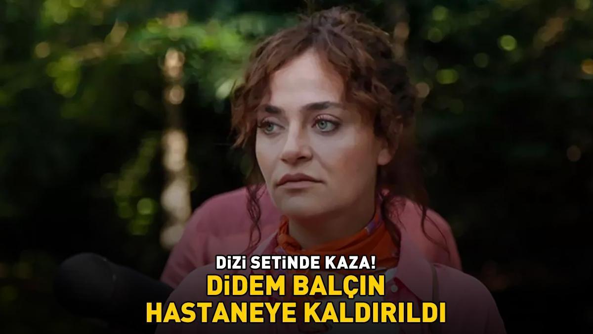 DİZİ SETİNDE KAZA! Didem Balçın hastaneye kaldırıldı! İşte sağlık durumu…